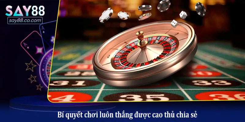Những Điều Bạn Cần Biết Để Kiếm Bạc Tỷ Từ Trò Chơi Roulette Bí quyết chơi luôn thắng được cao thủ chia sẻ