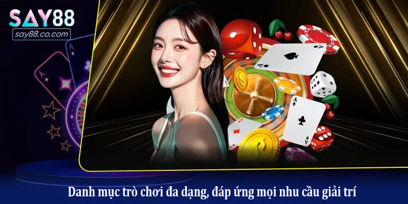 Danh mục trò chơi đa dạng, đáp ứng mọi nhu cầu giải trí