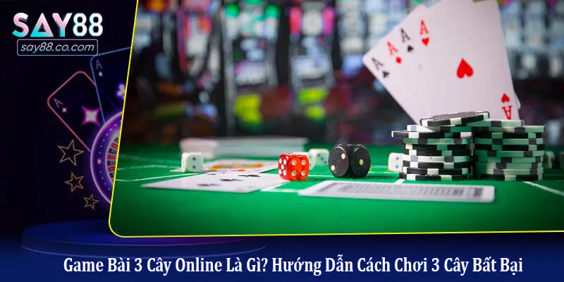 Game Bài 3 Cây Online Là Gì? Hướng Dẫn Cách Chơi 3 Cây Bất Bại game bài 3 cây online là gì