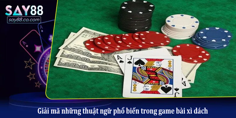 Xì Dách Là Gì? Cách Tính Điểm Cùng Luật Chơi Hấp Dẫn Giải mã những thuật ngữ phổ biến trong game bài xì dách