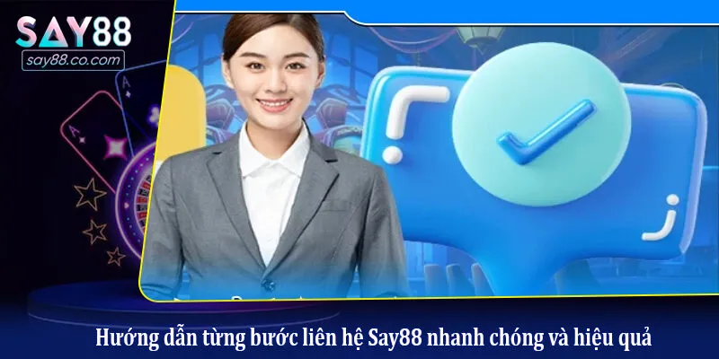 Hướng dẫn từng bước liên hệ Say88 nhanh chóng và hiệu quả