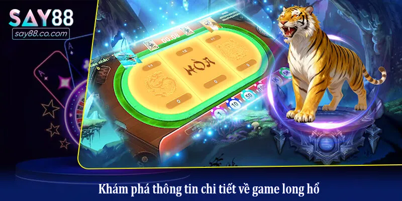 Long Hổ: Bí Kíp Chơi Toàn Thắng Và Kinh Nghiệm Từ Cao Thủ Khám phá thông tin chi tiết về game long hổ