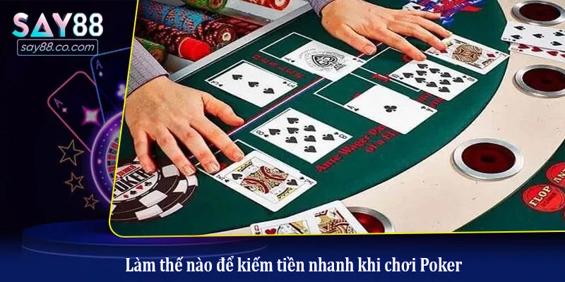 Thế Nào Là Poker? - Cách Chơi Chuẩn Nhất Dành Cho Tân Binh Làm thế nào để kiếm tiền nhanh khi chơi Poker?